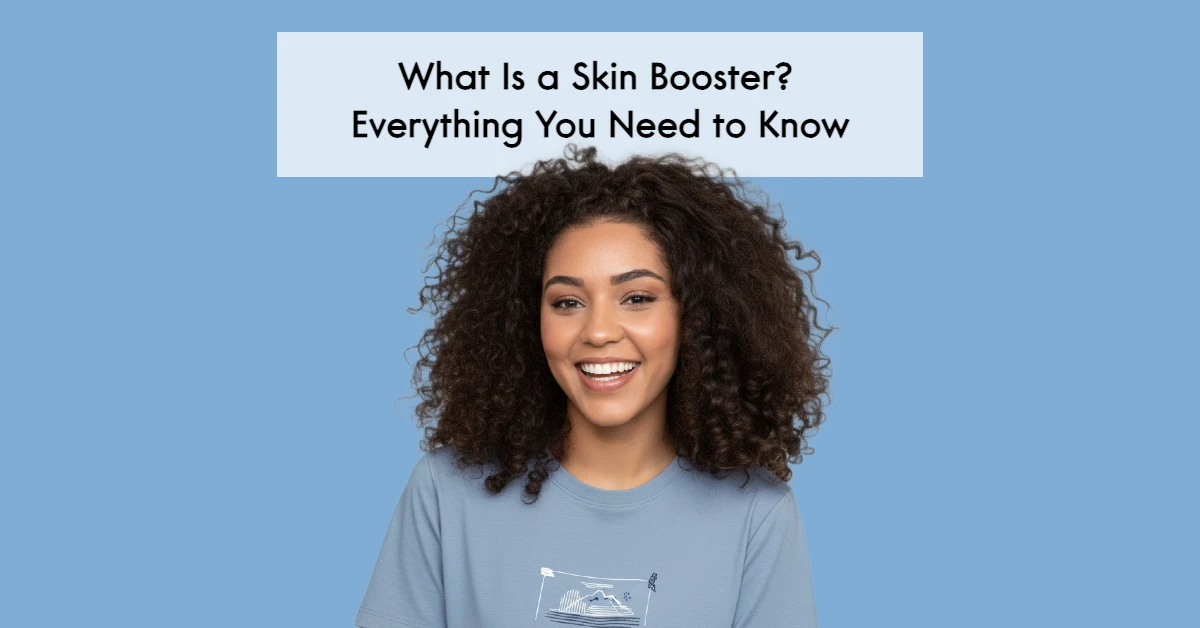 What Is a Skin Booster? Everything You Need to Know