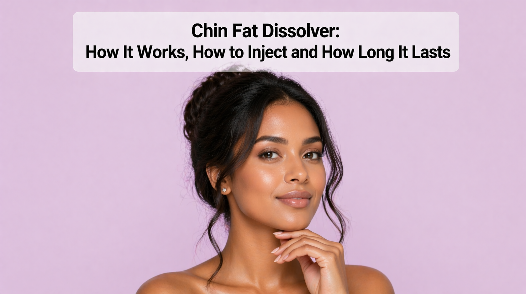 Chin Fat Dissolver: How It Works and How Long It Lasts, How to Inject